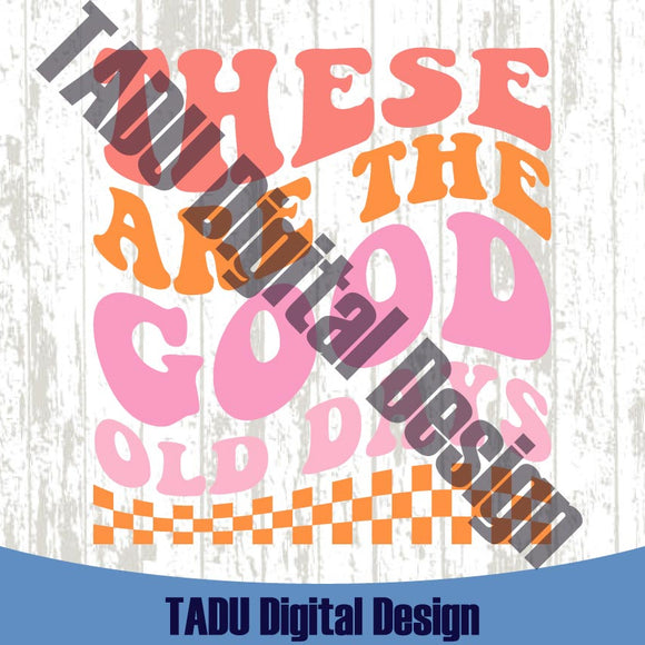 The Are The Good Old Days Svg Inspirational Png Trendy Preppy Svg