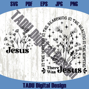 There Was Jesus Svg Wildflowers Christian Svg Jesus Saves Png Dtf