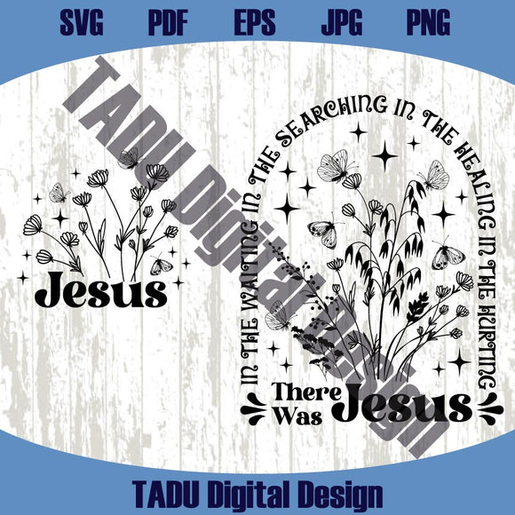There Was Jesus Svg Wildflowers Christian Svg Jesus Saves Png Dtf