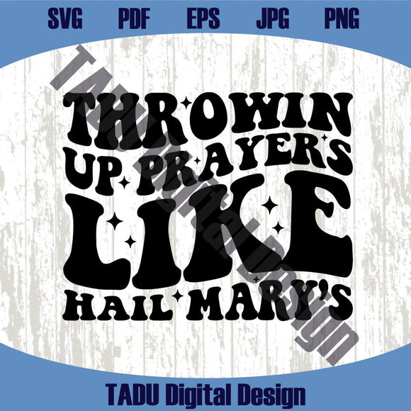 Throwin' Up Prayers Like Hail Marys Svg Jelly Roll Png Rock Svg