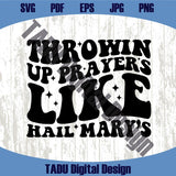 Throwin' Up Prayers Like Hail Marys Svg Jelly Roll Png Rock Svg