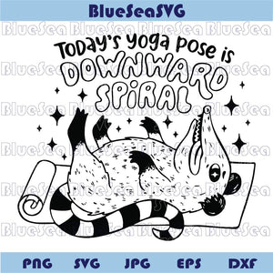 Today's Yoga Pose Is Downward Spiral Svg Possum Mental Health Svg