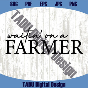 Waitin' On A Farmer Svg Farmer Png Farmer's Wife Svg Farm Png Dtf