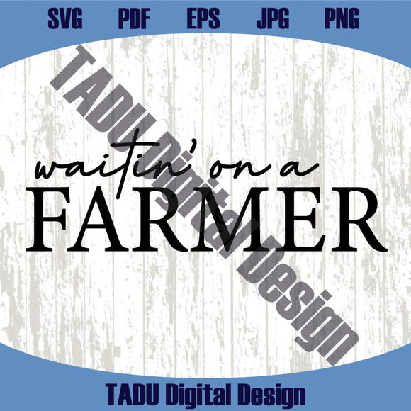 Waitin' On A Farmer Svg Farmer Png Farmer's Wife Svg Farm Png Dtf