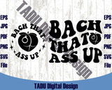 Bach That Ass Up Svg Bride Bachelorette Party Svg Funny Wedding