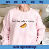 Bad Day To Be a Hot Dog SVG Funny July 4th Png Hot Dog Png - Blue Sea Svg