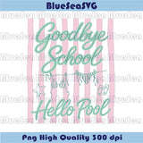 Goodbye School Hello Pool PNG Stripes Last Day Of School Png - Blue Sea Svg