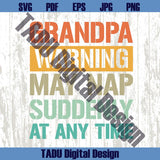 Grandpa Warning May Nap Suddenly At Any Time Svg Father's Day - Blue Sea Svg