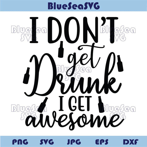 I Don't Get Drunk I Get Awesome Svg Funny Beer Saying Png Beer Svg