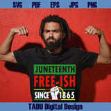 Juneteenth Free ish Since 1865 Juneteenth SVG Juneteenth PNG
