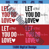 Valentine's Day Quote Png Let All That You Do Be Done in Love Png