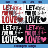 Let All That You Do Be Done in Love Png Valentine's Day Svg Png