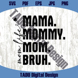 Mama Mommy Mom Bruh SVG PNG Mom Life Svg Gift for Mom Svg - Blue Sea Svg