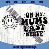 On My Moms Last Nerve Svg Funny Mom Life Png Motherhood Svg Kid