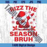 Rizz The Season Bruh Png Trendy Santa Dabbing Santa Christmas Svg