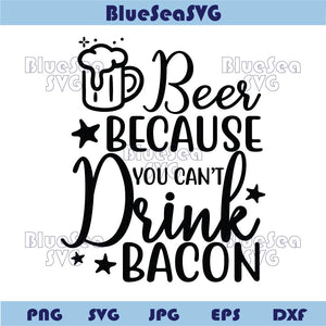 Beer Because You can't Drink Bacon Svg Retro Funny Beer Lover Png