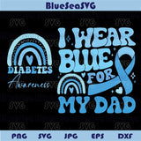 I Wear Blue For My Dad Svg Diabetes Awareness Svg Blue Ribbon Png