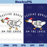Festive Goose on the Loose Svg Funny Christmas Goose Svg