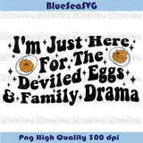 I'm Just Here for the Deviled Eggs & Family Drama Svg Thanksgiving