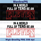 In a world of Tens be an Eleven Svg Stranger Things Svg Png Cricut