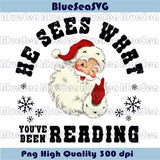 He Sees What You've Been Reading Santa Png Christmas Book Lover