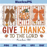 Give Thanks To The Lord Png Jesus Floral Christian Fall Coquette Bow