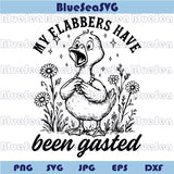 My Flabbers Have Been Gasted Svg Sarcastic Goose Humor Gag Svg