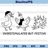 Overstimulated But Festive Png Funny Humor Christmas Goose Svg