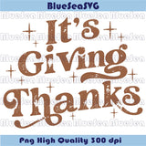 Funny Thanksgiving Svg Vintage It's Giving Thanks Png Retro Fall Svg