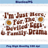 I'm Just Here for the Deviled Eggs & Family Drama Svg Thanksgiving