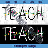 Christmas Teacher Svg Christmas Lights Teach Svg Festive Teacher