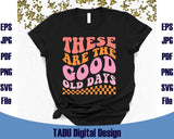 The Are The Good Old Days Svg Inspirational Png Trendy Preppy Svg