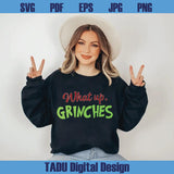 What Up Grinches Png Grinch Christmas Png Funny Christmas Svg