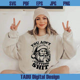 You Ain't Gettin' Shit Svg Funny Christmas Santa Sayings Svg
